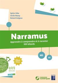 Narramus, MS, GS : apprendre à comprendre et à raconter 999 têtards