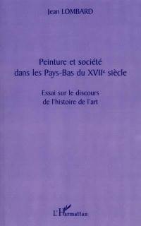 Peinture et société dans les Pays-Bas du XVIIe siècle : essai sur le discours de l'histoire de l'art