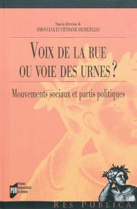 Voix de la rue ou voie des urnes ? : mouvements sociaux et partis politiques