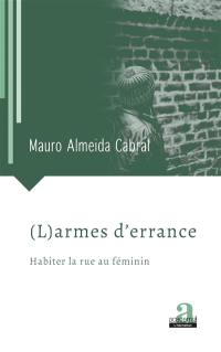 (L)armes d'errance : habiter la rue au féminin