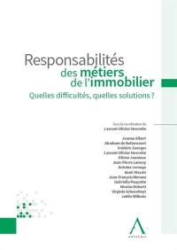 Responsabilités des métiers de l'immobilier : quelles difficultés, quelles solutions ?