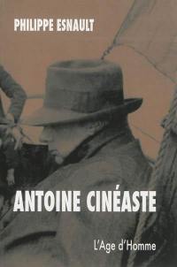 Antoine cinéaste. Philippe Esnault, historien du cinéma