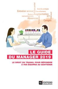 Le guide du manager 2019 : le droit du travail pour répondre à vos équipes au quotidien