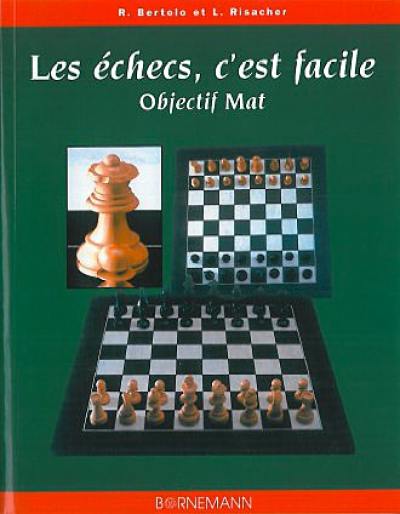 Les échecs c'est facile : objectif mat