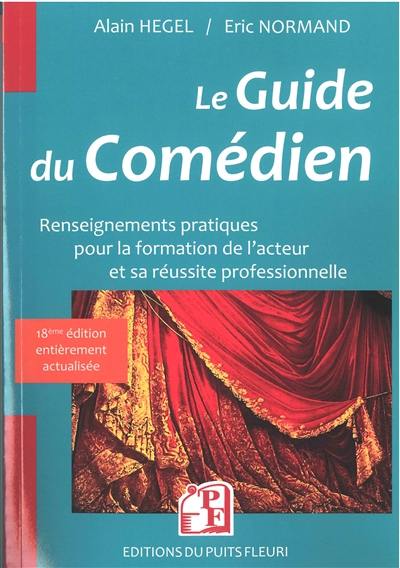 Le guide du comédien : renseignements pratiques pour la formation de l'acteur et son insertion professionnelle : édition 2022-2023