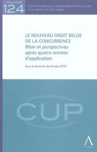 Le nouveau droit belge de la concurrence : bilan et perspectives après quatre années d'application