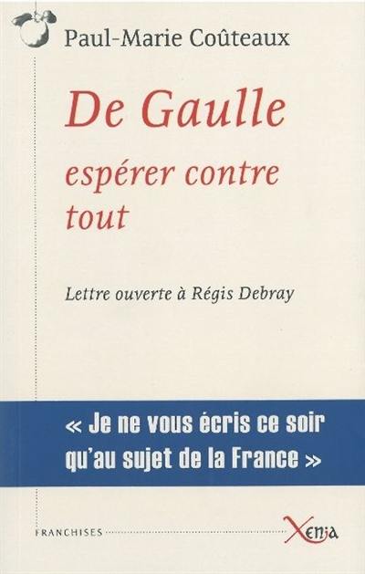 De Gaulle, espérer contre tout : lettre ouverte à Régis Debray