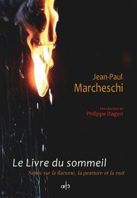 Le livre du sommeil : notes sur la flamme, la peinture et la nuit. Entretiens : 1991-1999