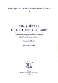 Cinq siècles de lecture populaire : la formation du système de lecture français de la Renaissance à nos jours