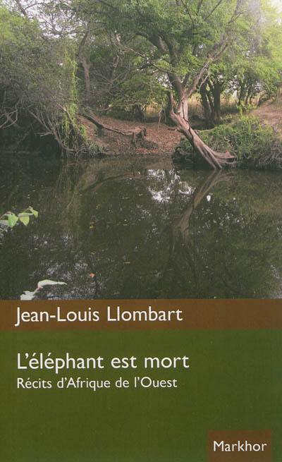 L'éléphant est mort : récits d'Afrique de l'Ouest