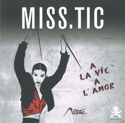 Miss.Tic : à la vie, à l'amor