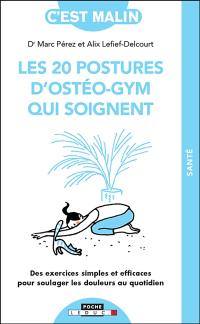 Les 20 postures d'ostéo-gym qui soignent : des exercices simples et efficaces pour soulager les douleurs au quotidien