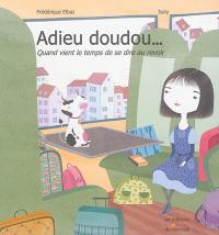 Adieu doudou... : quand vient le temps de se dire au revoir