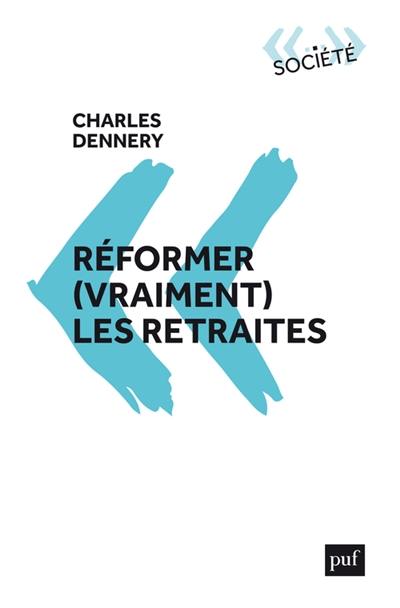 Réformer (vraiment) les retraites Réformer (vraiment) les retraites