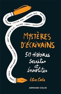 Mystères d'écrivains : 50 histoires secrètes et insolites