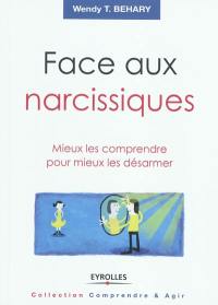 Face aux narcissiques : mieux les comprendre pour mieux les désarmer