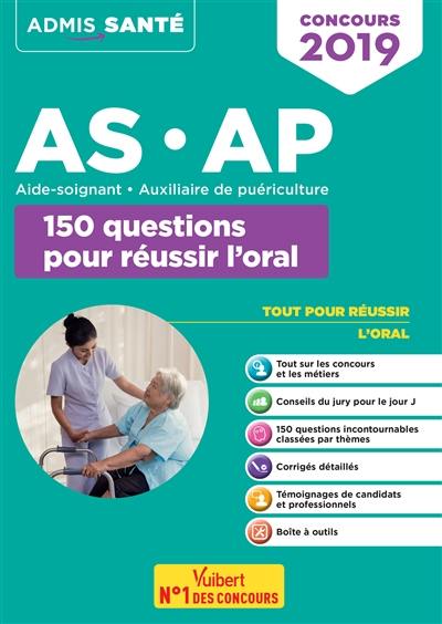 AS-AP, aide-soignant, auxiliaire de puériculture : 150 questions pour réussir l'oral : concours 2019