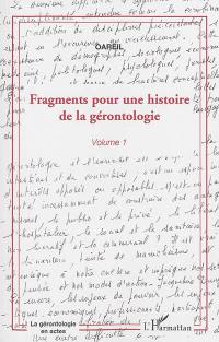 Fragments pour une histoire de la gérontologie. Vol. 1