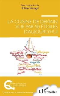 La cuisine de demain vue par 50 étoiles d'aujourd'hui