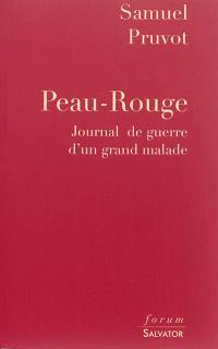 Peau-Rouge : journal de guerre d'un grand malade