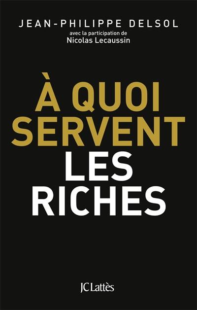 A quoi servent les riches