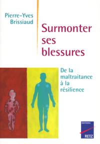 Surmonter ses blessures : de la maltraitance à la résilience