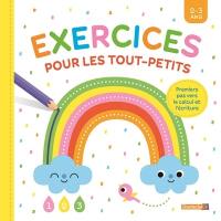 Exercices pour les tout-petits : premiers pas vers le calcul et l'écriture : 2-3 ans