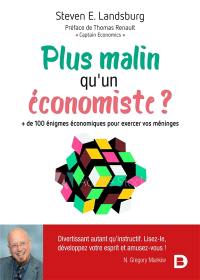 Plus malin qu'un économiste ? : + de 100 énigmes économiques pour exercer vos méninges