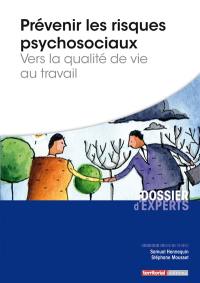 Prévenir les risques psychosociaux : vers la qualité de vie au travail