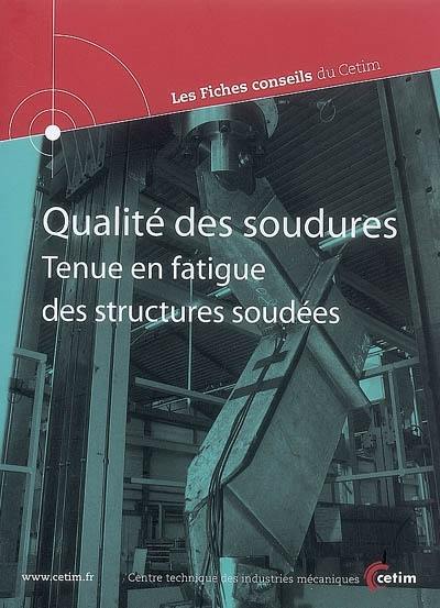 Qualité des soudures : tenue en fatigue des structures soudées