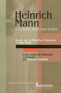 L'écrivain dans son temps : essais sur la littérature française (1780-1930) : Laclos, Stendhal, V. Hugo, Flaubert et George Sand, Zola, Anatole France, Philippe Soupault