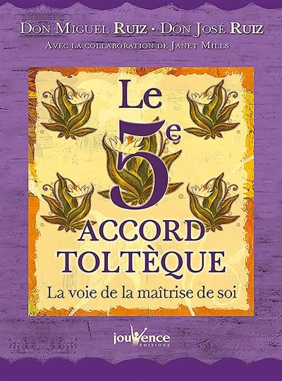 Le 5e accord toltèque : la voie de la maîtrise de soi