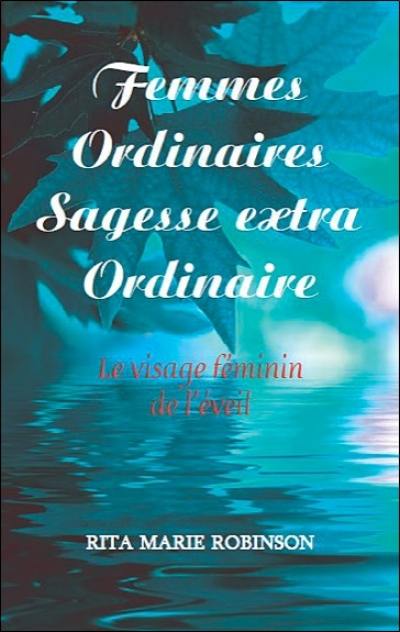 Femmes ordinaires : sagesse extraordinaire : le visage féminin de l'éveil