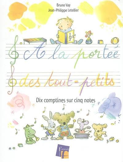 A la portée des tout-petits : dix comptines sur cinq notes