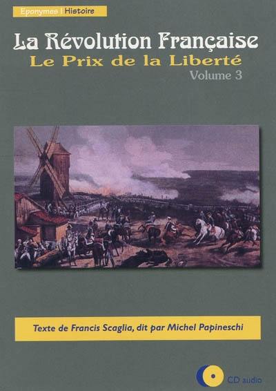 La Révolution française. Vol. 3. Le prix de la liberté La Révolution française. Vol. 3. Le prix de la liberté
