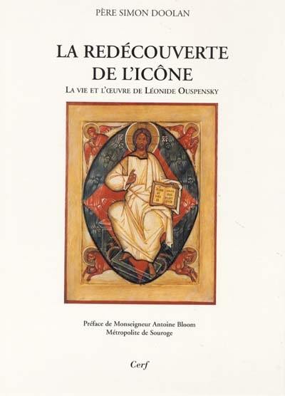 La redécouverte de l'icône : la vie et l'oeuvre de Léonide Ouspensky