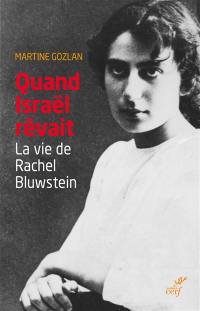 Quand Israël rêvait : la vie de Rachel Bluwstein