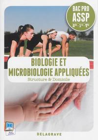 Biologie et microbiologie appliquées : structure & domicile : bac pro ASSP 2de, 1re, terminale