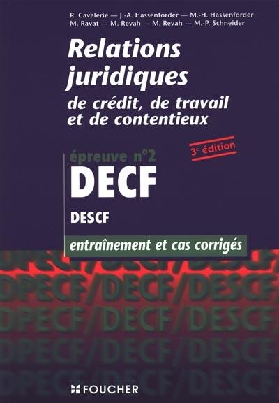 Relations juridiques de crédit, de travail et de contentieux : épreuve n° 2, DECF, DESCF : entraînement et cas corrigés