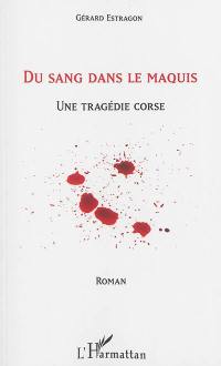 Du sang dans le maquis : une tragédie corse