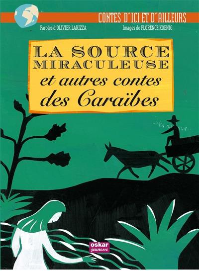 La source miraculeuse : et autres contes des Caraïbes