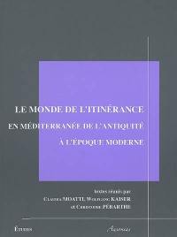 Le monde de l'itinérance en Méditerranée de l'Antiquité à l'époque moderne : procédures de contrôle et d'identification : tables rondes Madrid 2004-Istanbul 2005