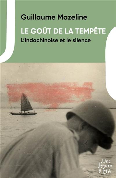 Le goût de la tempête. L'Indochinoise et le silence