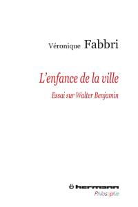 L'enfance de la ville : essai sur Walter Benjamin