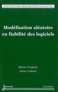 Modélisation aléatoire en fiabilité des logiciels