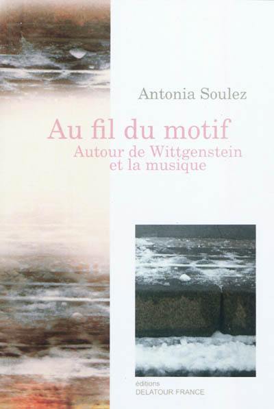 Au fil du motif : autour de Wittgenstein et la musique