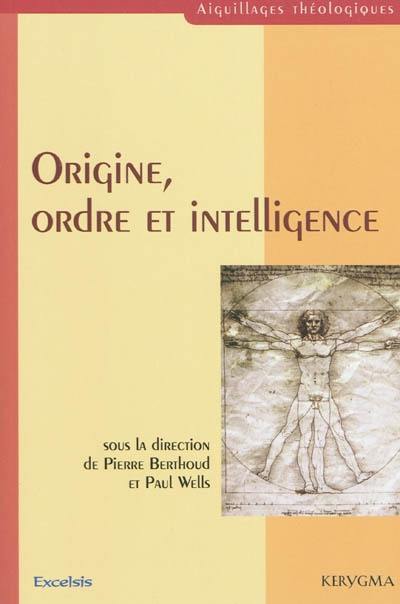 Origine, ordre et intelligence : science et foi