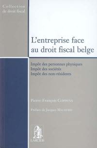 L'entreprise face au droit fiscal belge : impôt des personnes physiques, impôt des sociétés, impôt des non-résidents