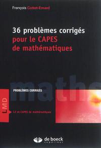 36 problèmes corrigés pour le Capes de mathématiques : problèmes corrigés L2 et Capes de mathématiques