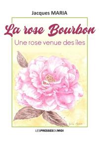 La rose Bourbon : une rose venue des îles